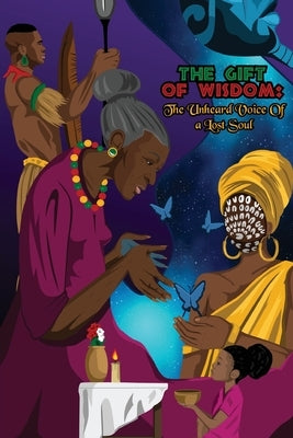 The Gift of Wisdom: The Unheard Voice of a Lost Soul by Dargin, Kayla