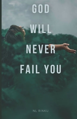 God Will Never Fail You by Rinku, Nl