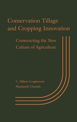 Conservation Tillage and Cropping Innovation: Constructing the New Culture of Agriculture by Coughenour, C. Milton