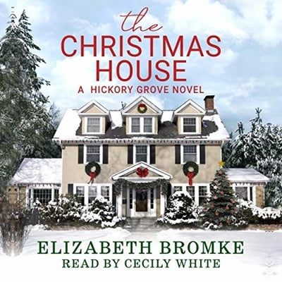 The Christmas House: A Hickory Grove Novel by Bromke, Elizabeth