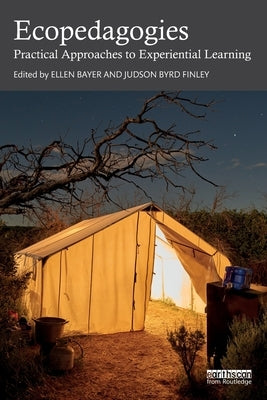 Ecopedagogies: Practical Approaches to Experiential Learning by Bayer, Ellen