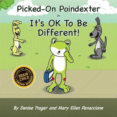 Picked-On Poindexter: in It's OK To Be Different! by Trager, Denise