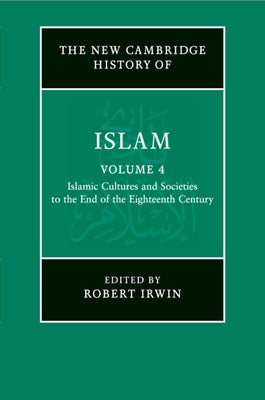 The New Cambridge History of Islam by Irwin, Robert