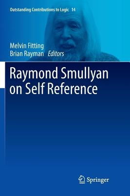 Raymond Smullyan on Self Reference by Fitting, Melvin