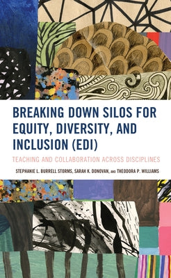 Breaking Down Silos for Equity, Diversity, and Inclusion (Edi): Teaching and Collaboration Across Disciplines by Burrell Storms, Stephanie L.