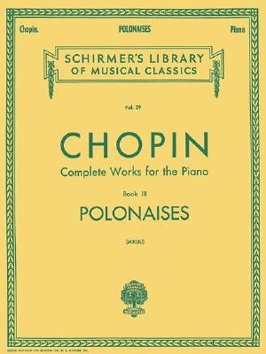 Polonaises: Schirmer Library of Classics Volume 29 Piano Solo by Chopin, Frederic