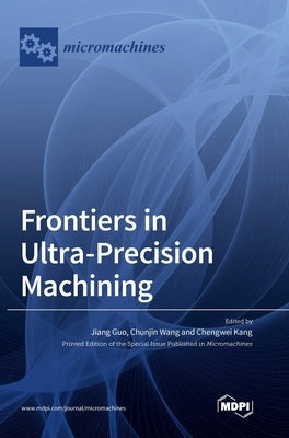 Frontiers in Ultra-Precision Machining by Guo, Jiang