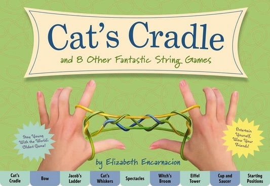 The Cat's Cradle: And 8 Other Fantastic String Games (Book Includes String, Family Crafts and Games, Activity Book for Kids, Gifts for K by Encarnacion, Elizabeth