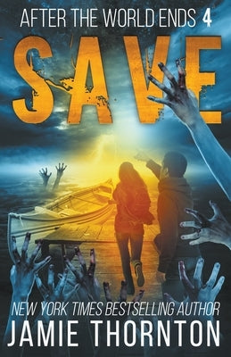 After the World Ends: Save (Book 4) by Thornton, Jamie