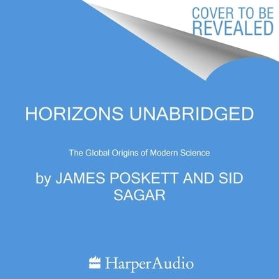 Horizons Lib/E: The Global Origins of Modern Science by Poskett, James