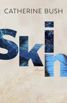 Skin by Bush, Catherine