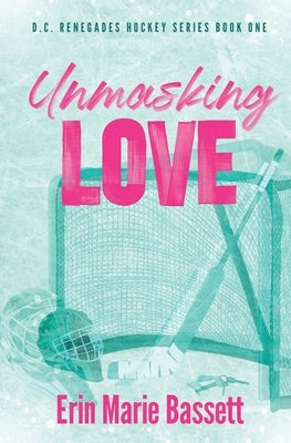 Unmasking Love (D.C. Renegades Book 1) by Bassett, Erin Marie