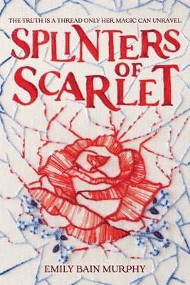 Splinters of Scarlet by Murphy, Emily Bain