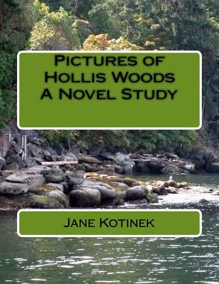 Pictures of Hollis Woods A Novel Study by Kotinek, Jane