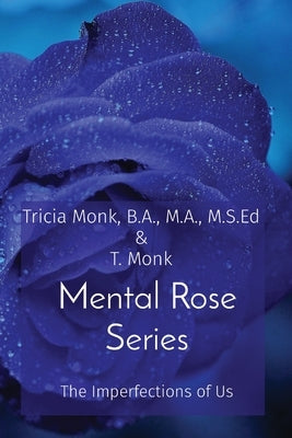 Mental Rose Series: The Imperfections of Us by Monk, Tricia