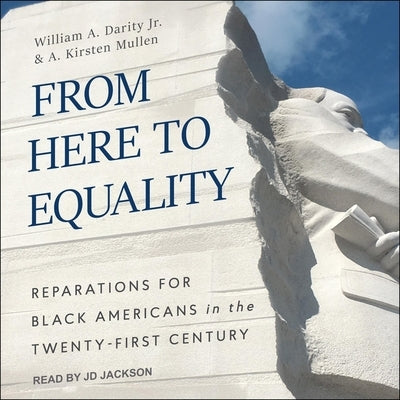 From Here to Equality: Reparations for Black Americans in the Twenty-First Century by Darity, William A.