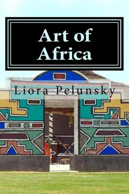 Art of Africa: Ndebele Designs to Color by Pelunsky, Liora