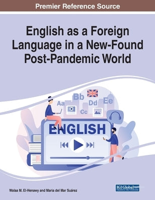 English as a Foreign Language in a New-Found Post-Pandemic World by El-Henawy, Walaa M.