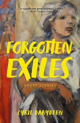 Forgotten Exiles: Short Stories by Dabydeen, Cyril