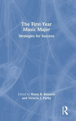 The First-Year Music Major: Strategies for Success by Renzoni, Kerry B.