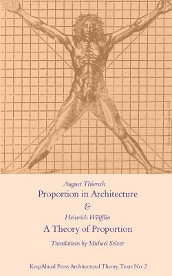 Proportion in Architecture & A Theory of Proportion: Two Essays by Wolfflin, Heinrich