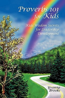 Proverbs 101 for Kids: Kids Wisdom Secrets for Leadership Development by Brooks, Yvonne