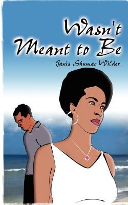 Wasn't Meant to Be by Wilder, Janis Shumac