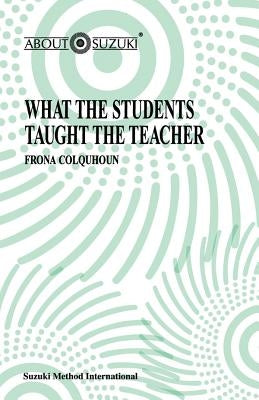 What the Students Taught the Teacher by Colquhoun, Frona