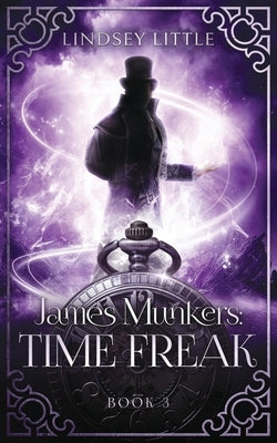 James Munkers: Time Freak by Little, Lindsey