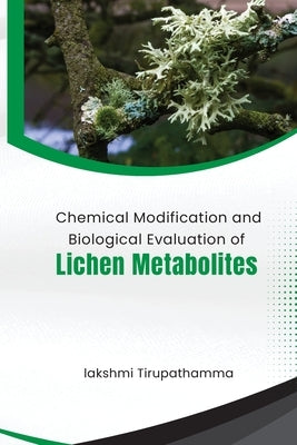 Chemical Modification And Biological Evaluation Of Lichen Metabolites by Tirupathamma, Lakshmi