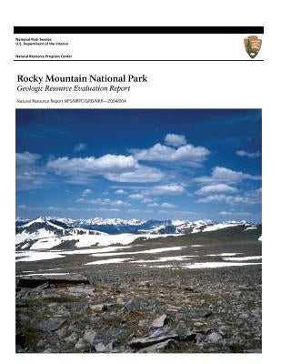 Rocky Mountain National Park: Geologic Resource Evaluation Report by National Park Service, U. S. Department