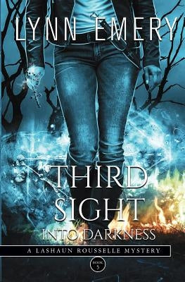 Third Sight Into Darkness by Emery, Lynn