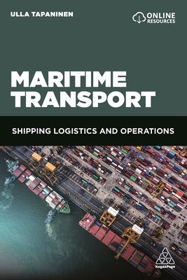 Maritime Transport: Shipping Logistics and Operations by Tapaninen, Ulla