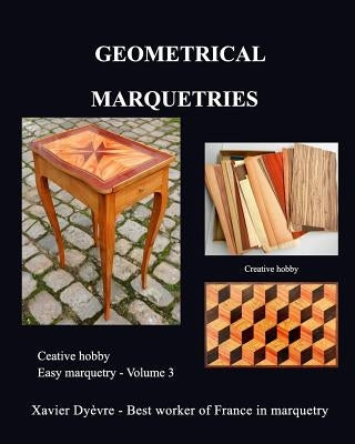 Geometric marquetry: Easy marquetry - volume III by Dyèvre, Xavier