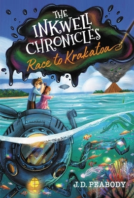 The Inkwell Chronicles: Race to Krakatoa, Book 2 by Peabody, J. D.