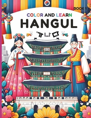 Color and learn Hangul Book 1: A Fun Coloring Book to Master Korean Alphabets and words for Beginners. by Kwon, Lily