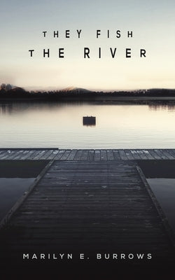 They Fish the River by Burrows, Marilyn E.