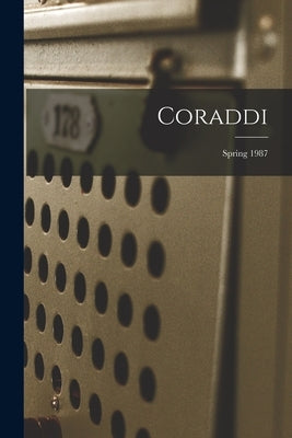 Coraddi; Spring 1987 by Anonymous