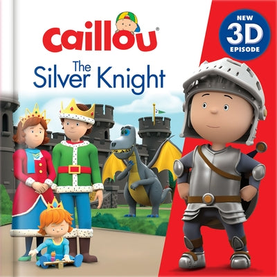 Caillou: The Silver Knight by Bright, Robin