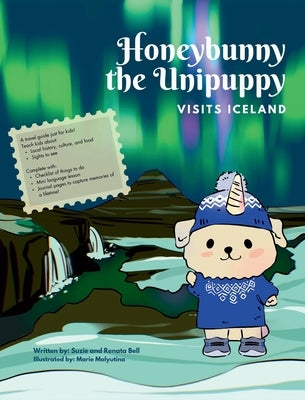 Honeybunny the Unipuppy Visits Iceland by Bell, Renata