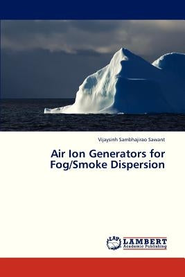 Air Ion Generators for Fog/Smoke Dispersion by Sawant Vijaysinh Sambhajirao