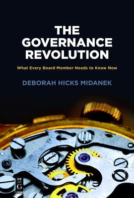 The Governance Revolution: What Every Board Member Needs to Know, Now! by Midanek, Deborah Hicks