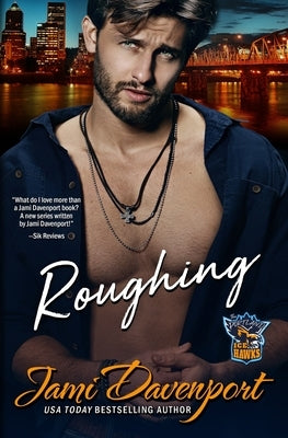 Roughing: A Fresh Start Hockey Romance by Davenport, Jami