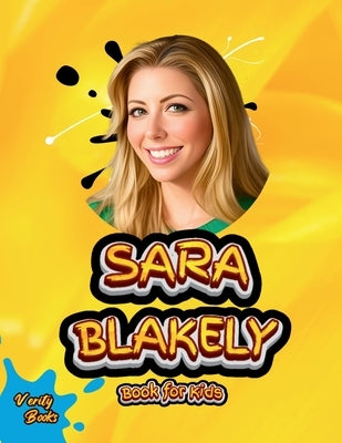 Sara Blakely Book for Kids: The biography billionaire businesswoman for young entreperneur by Books, Verity