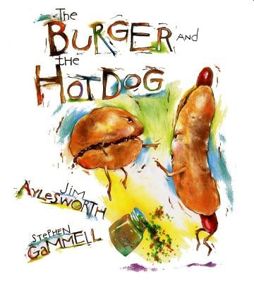 The Burger and the Hot Dog by Aylesworth, Jim