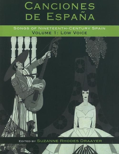 Canciones de España: Songs of Nineteenth-Century Spain: Low Voice by Draayer, Suzanne Rhodes