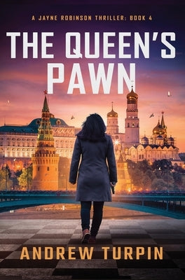 The Queen's Pawn: A Jayne Robinson Thriller, Book 4 by Turpin, Andrew