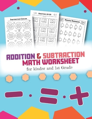 Addition and Subtraction Math Worksheet for Kinder and 1st grade: Over 45 Fun Designs For Boys And Girls - Educational Worksheets Daily Practice Workb by Teaching Little Hands Publishing