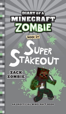 Diary of a Minecraft Zombie Book 24: Super Stakeout by Zombie, Zack