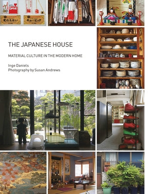 The Japanese House: Material Culture in the Modern Home by Daniels, Inge